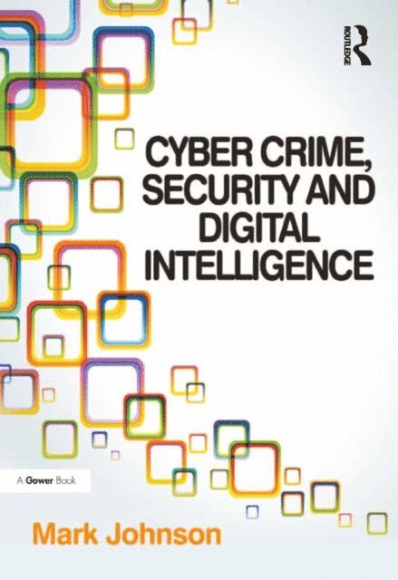 Mark Johnson - Cyber Crime, Security and Digital Intelligence, E-bok
