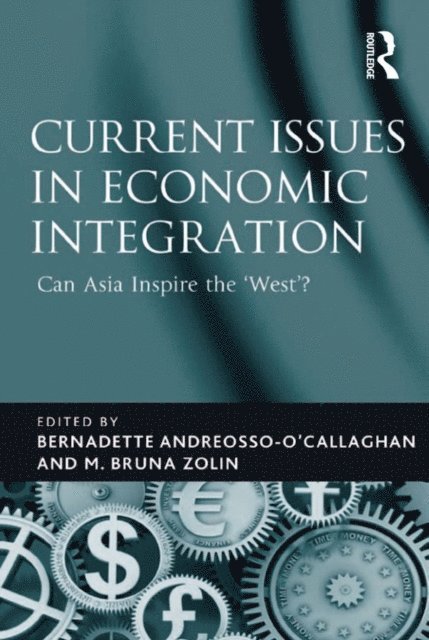 M. Bruna Zolin, Bernadette Andreosso-O'Callaghan - Current Issues in Economic Integration, E-bok