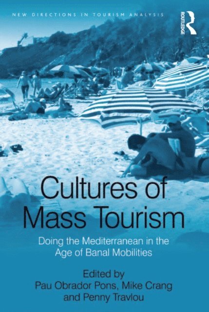 Pau Obrador Pons, Mike Crang - Cultures of Mass Tourism, E-bok