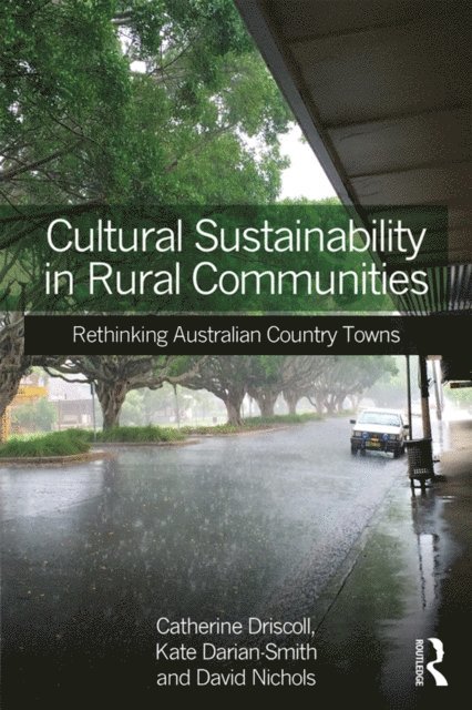 David Nichols, Kate Darian-Smith, Catherine Driscoll - Cultural Sustainability in Rural Communities, E-bok