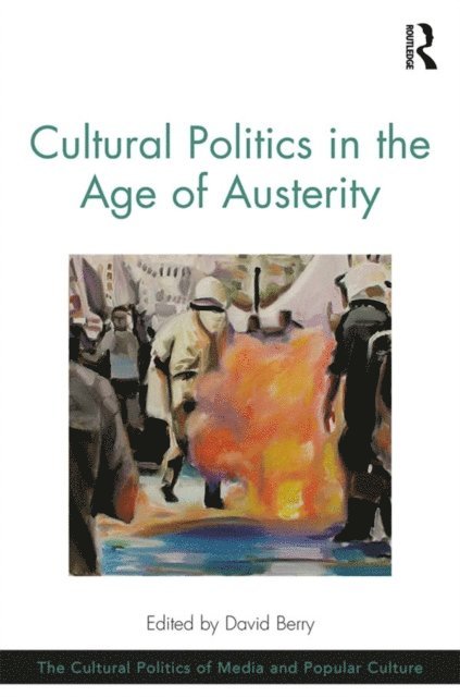 David Berry - Cultural Politics in the Age of Austerity, E-bok