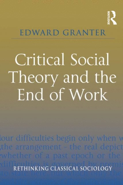 Edward Granter - Critical Social Theory and the End of Work, E-bok