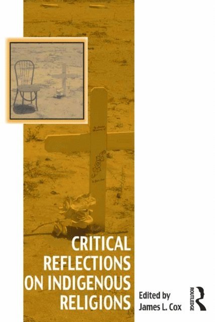 James L. Cox - Critical Reflections on Indigenous Religions, E-bok