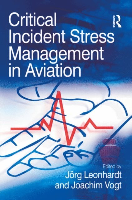 Joachim Vogt, Joerg Leonhardt - Critical Incident Stress Management in Aviation, E-bok. Tillgänglighet: Lägg i varukorg