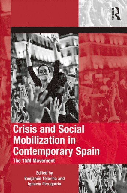 Ignacia Perugorria, Benjamin Tejerina - Crisis and Social Mobilization in Contemporary Spain, E-bok