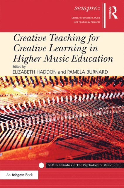 Pamela Burnard, Elizabeth Haddon - Creative Teaching for Creative Learning in Higher Music Education, E-bok