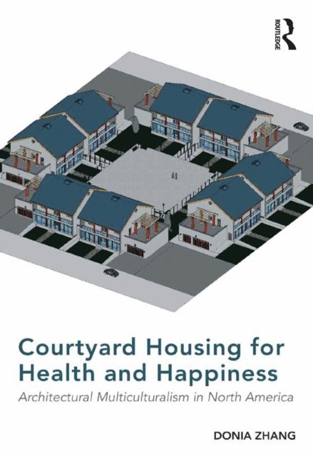Donia Zhang - Courtyard Housing for Health and Happiness, E-bok