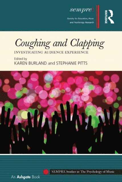 Stephanie Pitts, Karen Burland - Coughing and Clapping: Investigating Audience Experience, E-bok