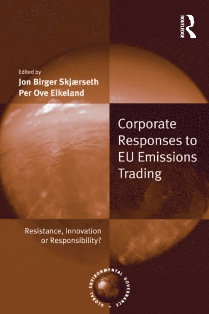 Per Ove Eikeland, Jon Birger Skjaerseth - Corporate Responses to EU Emissions Trading, E-bok