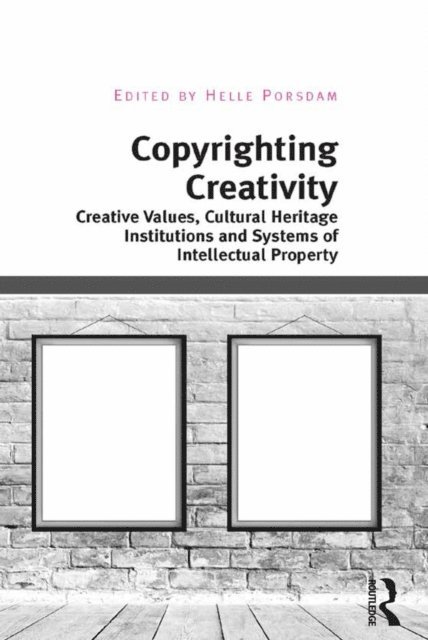 Helle Porsdam - Copyrighting Creativity, E-bok