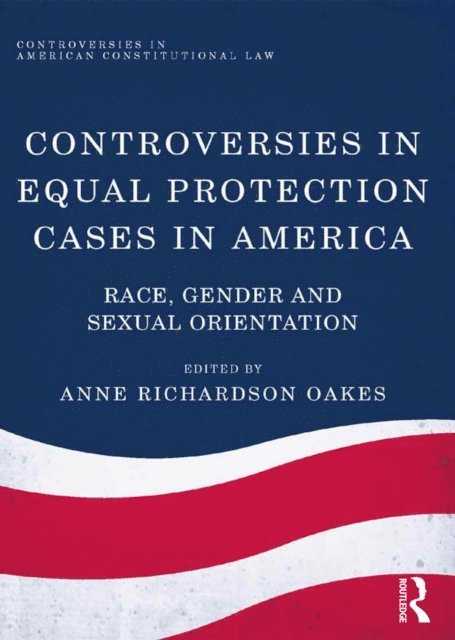 Anne Richardson Oakes - Controversies in Equal Protection Cases in America, E-bok