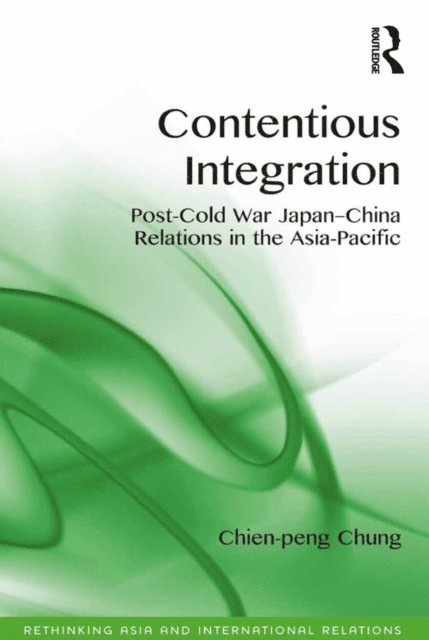 Chien-peng Chung - Contentious Integration, E-bok
