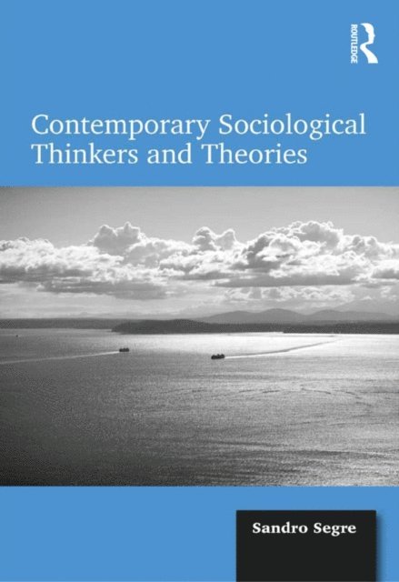 Sandro Segre - Contemporary Sociological Thinkers and Theories, E-bok