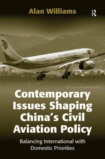 Alan Williams - Contemporary Issues Shaping China's Civil Aviation Policy, E-bok