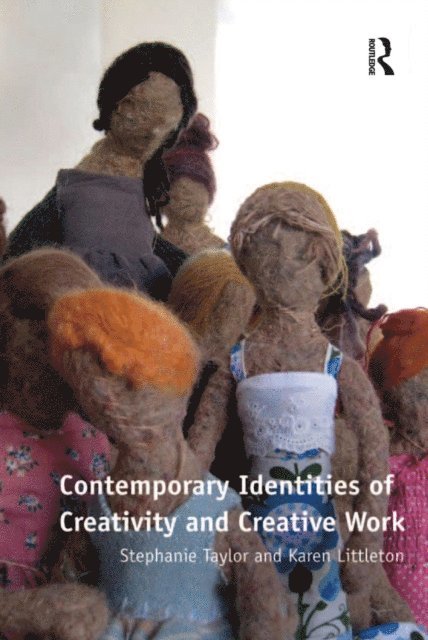 Karen Littleton, Stephanie Taylor - Contemporary Identities of Creativity and Creative Work, E-bok