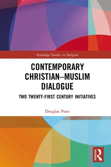 Douglas Pratt - Contemporary Christian-Muslim Dialogue, E-bok