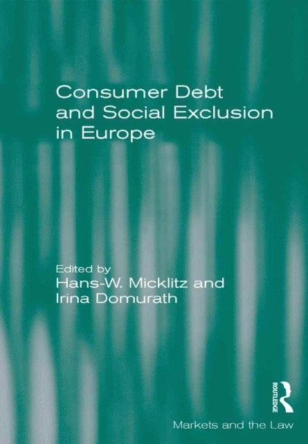 Irina Domurath, Hans-W. Micklitz - Consumer Debt and Social Exclusion in Europe, E-bok