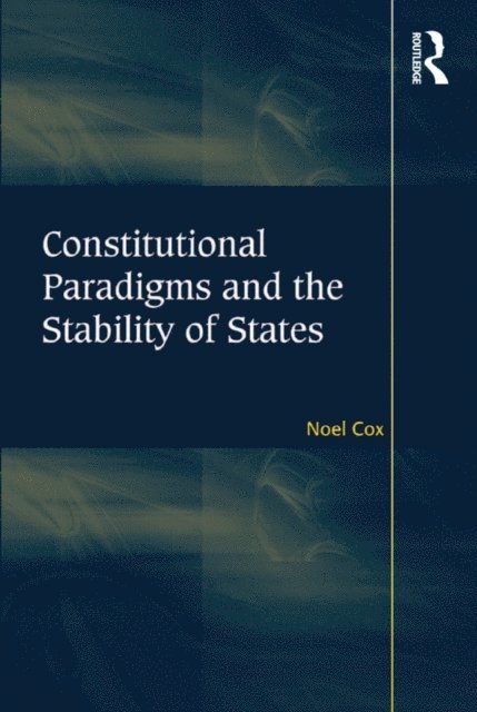 Noel Cox - Constitutional Paradigms and the Stability of States, E-bok