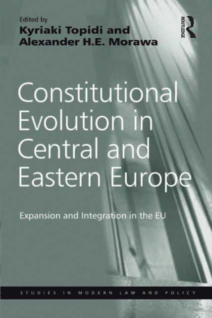 Alexander H.E. Morawa, Kyriaki Topidi - Constitutional Evolution in Central and Eastern Europe, E-bok