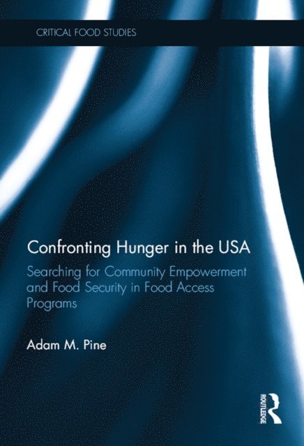 Adam M. Pine - Confronting Hunger in the USA, E-bok
