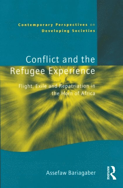 Assefaw Bariagaber - Conflict and the Refugee Experience, E-bok