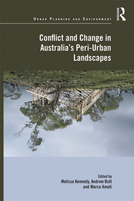 Marco Amati, Andrew Butt, Melissa Kennedy - Conflict and Change in Australia's Peri-Urban Landscapes, E-bok