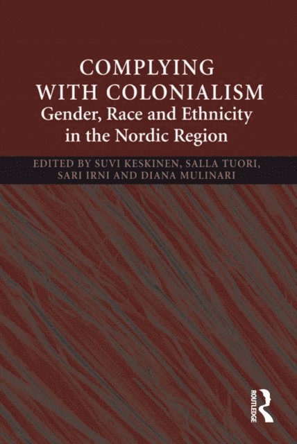 Diana Mulinari, Sara Irni, Salla Tuori, Suvi Keskinen - Complying With Colonialism, E-bok