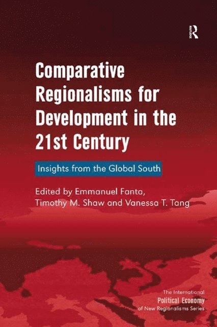 Timothy M. Shaw, Emmanuel Fanta - Comparative Regionalisms for Development in the 21st Century, E-bok