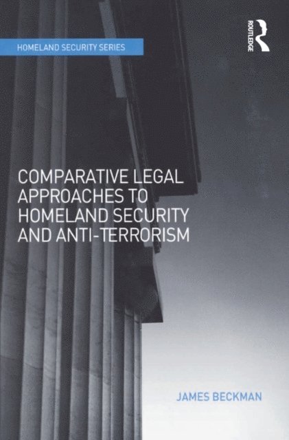 James Beckman - Comparative Legal Approaches to Homeland Security and Anti-Terrorism, E-bok