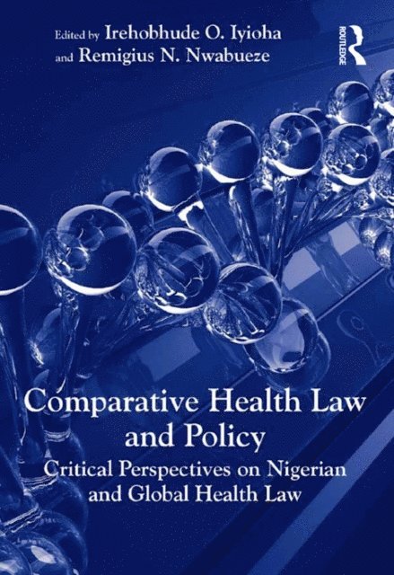 Remigius N. Nwabueze, Irehobhude O. Iyioha - Comparative Health Law and Policy, E-bok. Tillgänglighet: Lägg i varukorg