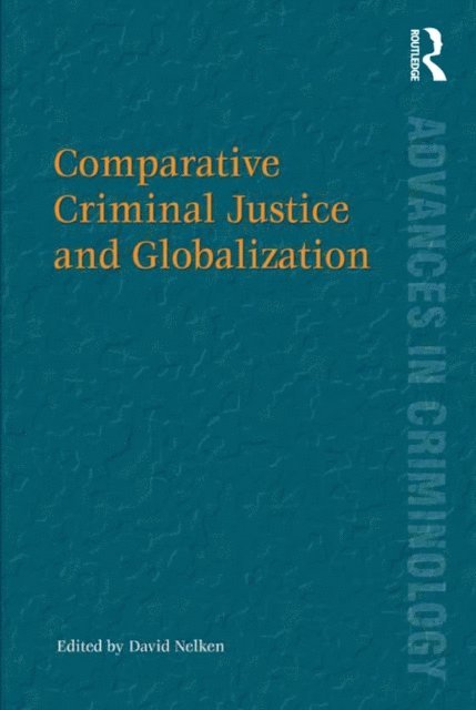 David Nelken - Comparative Criminal Justice and Globalization, E-bok