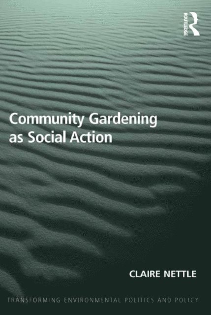 Claire Nettle - Community Gardening as Social Action, E-bok