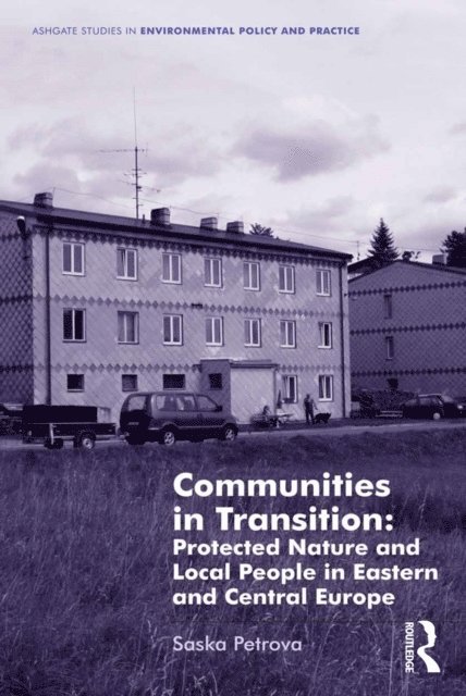 Saska Petrova - Communities in Transition: Protected Nature and Local People in Eastern and Central Europe, E-bok