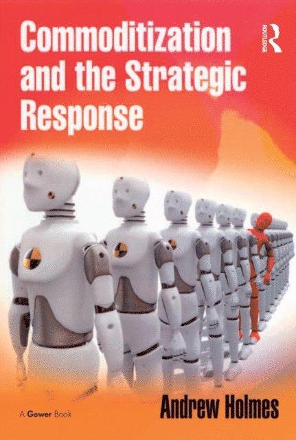 Andrew Holmes - Commoditization and the Strategic Response, E-bok
