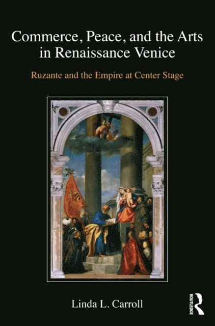 Linda L. Carroll - Commerce, Peace, and the Arts in Renaissance Venice, E-bok