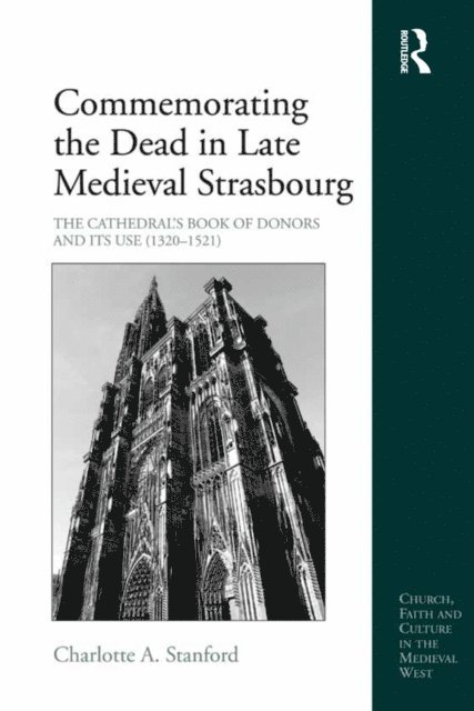 Charlotte A. Stanford - Commemorating the Dead in Late Medieval Strasbourg, E-bok