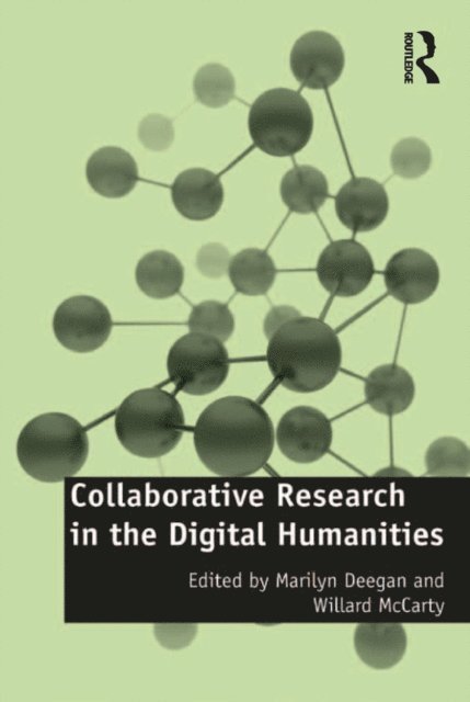 Marilyn Deegan, Willard Mccarty - Collaborative Research in the Digital Humanities, E-bok