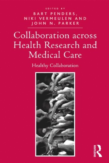 John Parker, Niki Vermeulen, Bart Penders - Collaboration across Health Research and Medical Care, E-bok