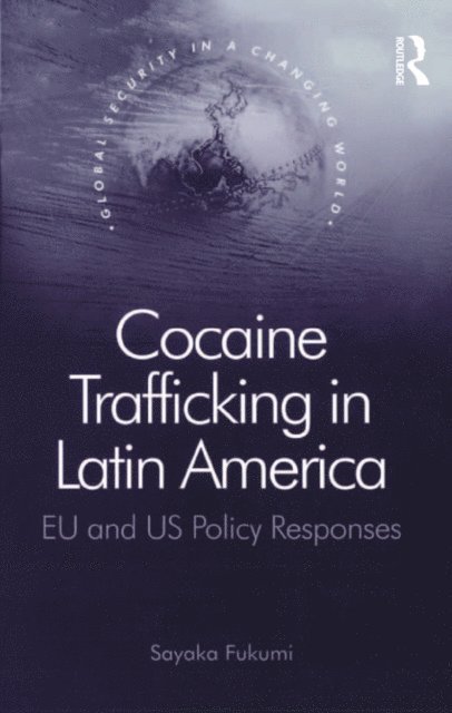Sayaka Fukumi - Cocaine Trafficking in Latin America, E-bok
