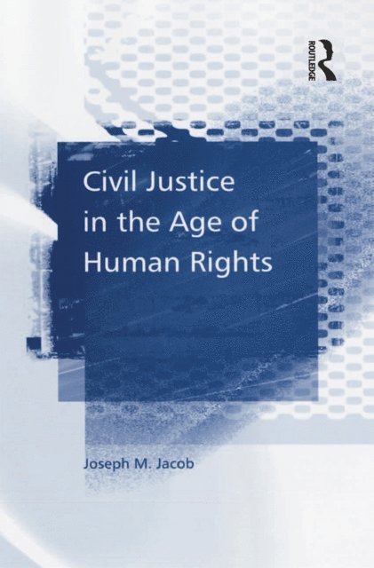 Joseph M. Jacob - Civil Justice in the Age of Human Rights, E-bok. Tillgänglighet: Lägg i varukorg