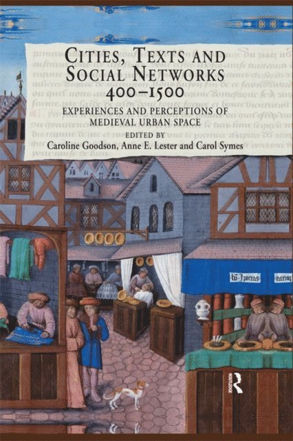 Carol Symes, Anne E. Lester, Caroline Goodson - Cities, Texts and Social Networks, 400-1500, E-bok