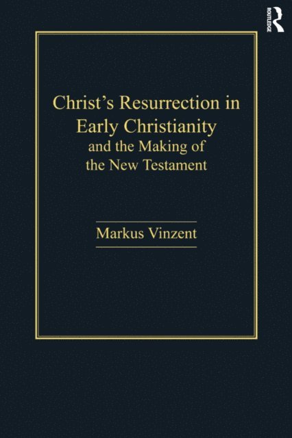 Markus Vinzent - Christ's Resurrection in Early Christianity, E-bok