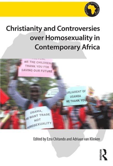 Adriaan van Klinken, Ezra Chitando - Christianity and Controversies over Homosexuality in Contemporary Africa, E-bok