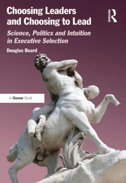 Douglas Board - Choosing Leaders and Choosing to Lead, E-bok. Tillgänglighet: Lägg i varukorg
