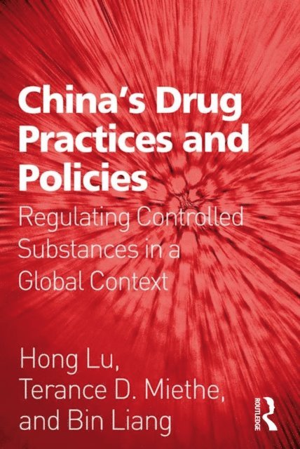 Bin Liang, Terance D. Miethe, Hong Lu - China's Drug Practices and Policies, E-bok