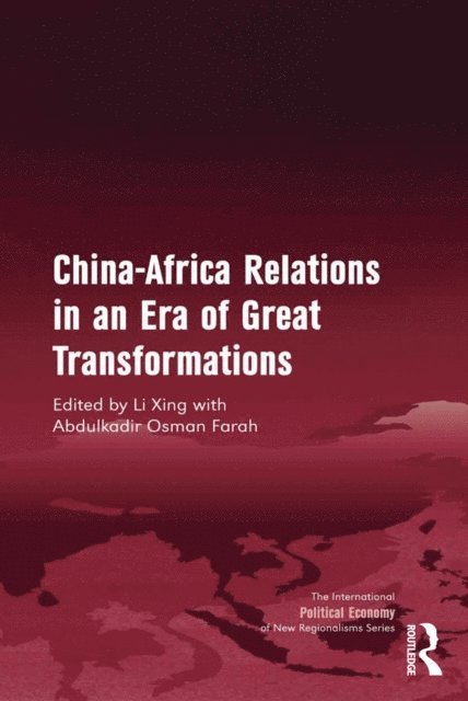 Abdulkadir Osman Farah, Li Xing - China-Africa Relations in an Era of Great Transformations, E-bok