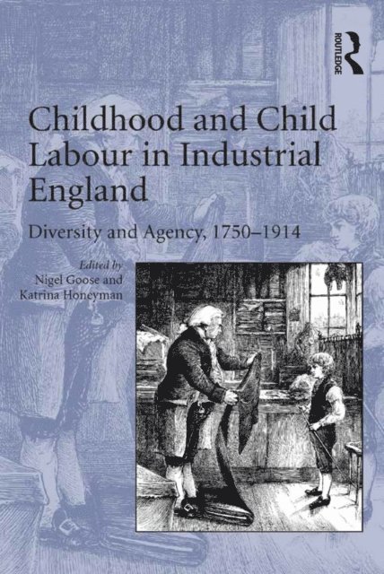 Katrina Honeyman, Nigel Goose - Childhood and Child Labour in Industrial England, E-bok