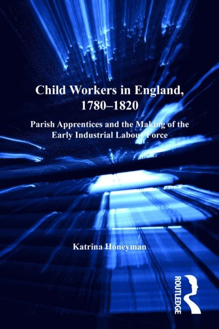 Katrina Honeyman - Child Workers in England, 1780-1820, E-bok