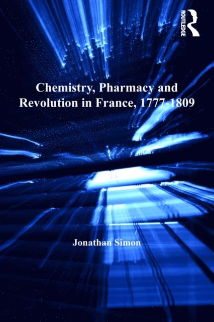 Jonathan Simon - Chemistry, Pharmacy and Revolution in France, 1777-1809, E-bok