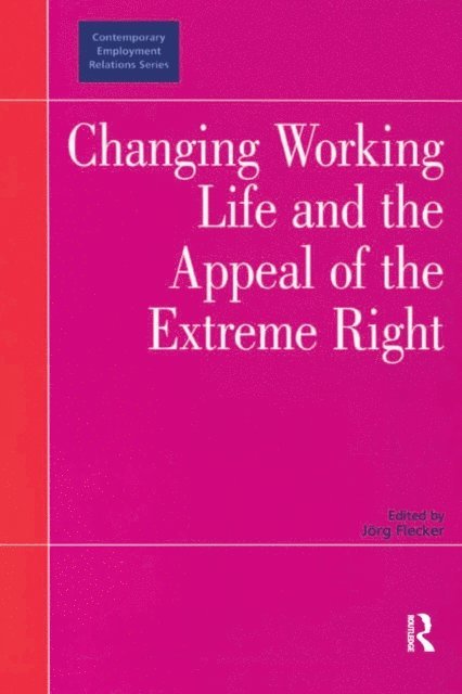 Jorg Flecker - Changing Working Life and the Appeal of the Extreme Right, E-bok